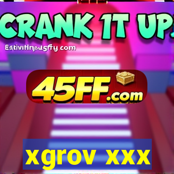 xgrov xxx